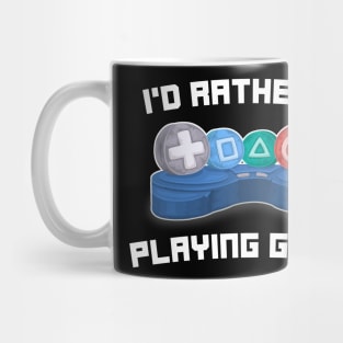 I'd rather be playing games - Video Gamer Gaming Funny Quote Mug